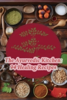 The Ayurvedic Kitchen: 94 Healing Recipes B0CHLCF7FM Book Cover