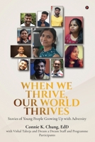 When We Thrive, Our World Thrives : Stories of Young People Growing Up With Adversity B0BFQWHP2B Book Cover