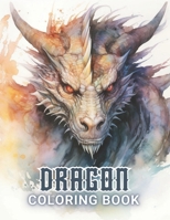 Dragon Coloring Book for Adults: 100+ Unique and Beautiful Designs for All Fans B0CRYFBWDW Book Cover
