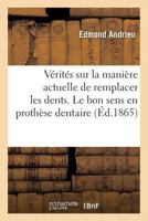 Quelques Vérités sur la manière actuelle de remplacer les dents. Le bon sens en prothèse dentaire 2014041563 Book Cover