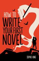 How To Write Your First Novel 1845285522 Book Cover