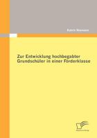 Zur Entwicklung hochbegabter Grundschüler in einer Förderklasse 384286387X Book Cover