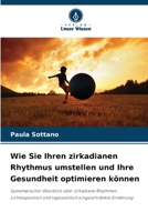 Wie Sie Ihren zirkadianen Rhythmus umstellen und Ihre Gesundheit optimieren können (German Edition) 6208387760 Book Cover