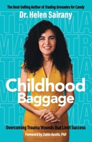 Childhood Baggage: Overcoming Trauma Wounds that Limit Success 1662957807 Book Cover