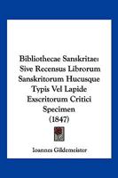 Bibliothecae Sanskritae: Sive Recensus Librorum Sanskritorum Hucusque Typis Vel Lapide Exscritorum Critici Specimen (1847) 1160810281 Book Cover
