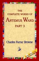 The Complete Works Of Artemus Ward V3 1595400117 Book Cover