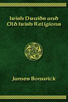 Irish Druids and Old Irish Religions 0760716005 Book Cover