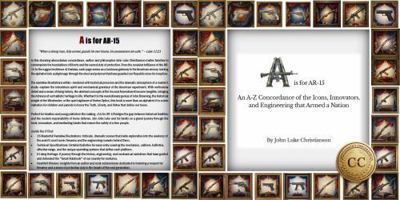 A is for AR-15: An A-Z Concordance of the Icons, Innovators, and Engineering that Armed a Nation B0GNZJ3D5V Book Cover