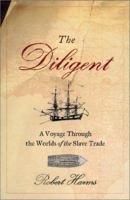 The Diligent: A Voyage through the Worlds of the Slave Trade 0465028713 Book Cover