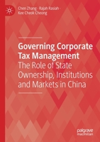 Governing Corporate Tax Management : The Role of State Ownership, Institutions and Markets in China 9811398313 Book Cover