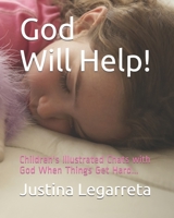 God Will Help!: Children's Illustrated Chats with God When Things Get Hard... 1652363718 Book Cover
