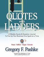 Quotes and Ladders: A Weekly Quote & Question Journal To Fire Up Your Business One Spark at a Time 1939623103 Book Cover