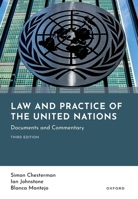 Law and Practice of the United Nations, 3e: Documents and Commentary 0198976208 Book Cover