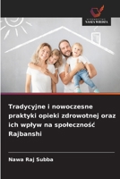 Tradycyjne i nowoczesne praktyki opieki zdrowotnej oraz ich wplyw na spolecznosc Rajbanshi (Polish Edition) 6630340221 Book Cover