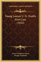 Young Lawyer U. N. Truth's First Case (1922) 1437367089 Book Cover