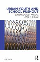 Urban Youth and School Pushout: Gateways, Get-Aways, and the GED 0415886090 Book Cover