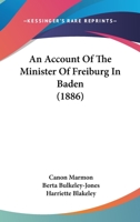 An Account Of The Minister Of Freiburg In Baden 1179164911 Book Cover