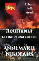Aquitania - la fine di una guerra (AI Bordi Della Strada...) 2902412835 Book Cover