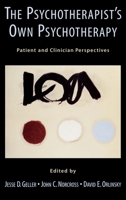 The Psychotherapist's Own Psychotherapy: Patient and Clinician Perspectives 0195133943 Book Cover