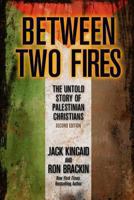 Between 2 Fires, The Untold Story of the Palestinian Christians 0972525807 Book Cover