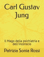 Carl Gustav Jung: Il Mago della psichiatria e dell'inconscio (Italian Edition) B0GWTRLP7L Book Cover