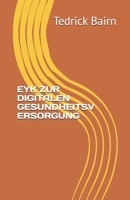 EYK ZUR DIGITALEN GESUNDHEITSV ERSORGUNG (ENHANCE YOUR KNOWLEDGE) (German Edition) B0F9W2QF2C Book Cover
