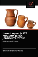 Inwentaryzacja ITA MUZEUM JEMO, JEDNOLITA ŻYCIE: Kolekcja ceramiki Yoruba 6202899999 Book Cover