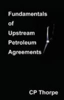 Fundamentals of Upstroam Petroleum Agreements 0956112706 Book Cover