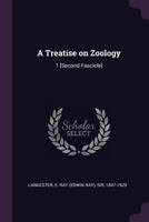 A Treatise on Zoology: 1 [second Fascicle] 1378235126 Book Cover