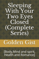 Sleeping with Your Two Eyes Closed (Complete Series): [body, Mind and Spirit, Health and Romance] 1711271462 Book Cover