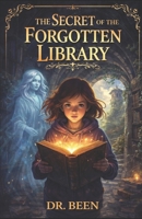 The Secret of the Forgotten Library B0GGQCTQZ4 Book Cover