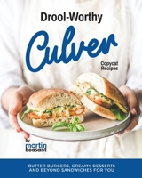 Drool-Worthy Culver Copycat Recipes: Butter Burgers, Creamy Desserts and Beyond Sandwiches for You B0CRPT6V2H Book Cover