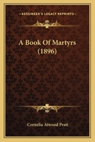 A book of Martyrs 0548574014 Book Cover