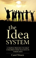 The Idea System: A Simple Process to Help Children Find Success in Their Days 0578951207 Book Cover