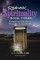Redneck Spirituality, Book Three: Enlightened Redneck Thoughts from the Pot 1732732892 Book Cover