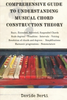 Comprehensive Guide to Understanding Musical Chord Construction Theory B0CLSY1D7X Book Cover