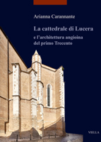 La Cattedrale Di Lucera: E l'Architettura Angioina del Primo Trecento B0CB9LDT1W Book Cover