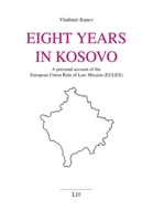 Eight Years in Kosovo: A Personal Account of the European Union Rule of Law Mission (Eulex) 3643914334 Book Cover
