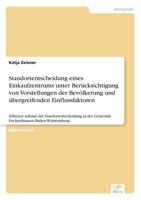 Standortentscheidung Eines Einkaufzentrums Unter Berucksichtigung Von Vorstellungen Der Bevolkerung Und Ubergreifenden Einflussfaktoren 383867717X Book Cover