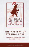 The Mystery of Eternal Love: A Retreat Guide on the Blessed Trinity 1546799087 Book Cover