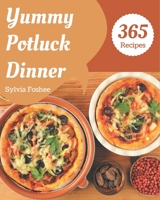 365 Yummy Potluck Dinner Recipes: A Yummy Potluck Dinner Cookbook from the Heart! B08J5HLXQB Book Cover