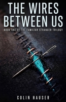 The Wires Between Us 106741102X Book Cover