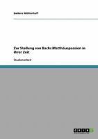 Zur Stellung von Bachs Matth�uspassion in ihrer Zeit 3638656292 Book Cover