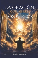 La Oracion Que Abre Los Cielos (Spanish Edition) B0H4WFM588 Book Cover