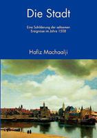 Die Stadt: Eine Schilderung der seltsamen Ereignisse im Jahre 1508 3833465352 Book Cover