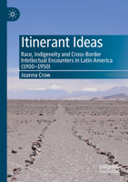 Itinerant Ideas: Race, Indigeneity and Cross-Border Intellectual Encounters in Latin America 3031019547 Book Cover