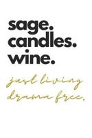 sage.candles.wine. just living drama free.: College Ruled Notebook 1073433331 Book Cover