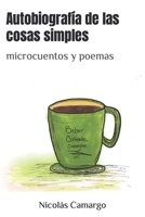 Autobiografía de las cosas simples: microcuentos y poemas B0BBPWT7MN Book Cover