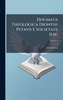 Dogmata Theologica Dionysii Petavii E Societate Jesu (Latin Edition) 1023933012 Book Cover