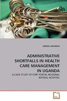 Administrative Shortfalls in Health Care Management in Uganda 363936158X Book Cover